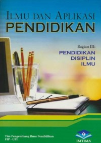 Image of Ilmu dan aplikasi pendidikan: Bagian III - Pendidikan disiplin ilmu