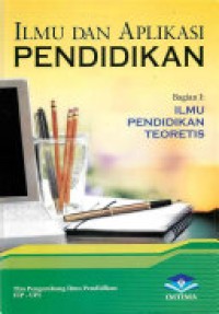Image of Ilmu dan Aplikasi Pendidikan Bagian I : Ilmu Pendidikan Teoritis